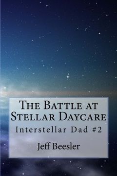 portada The Battle at Stellar Daycare: Volume 2 (Interstellar Dad)