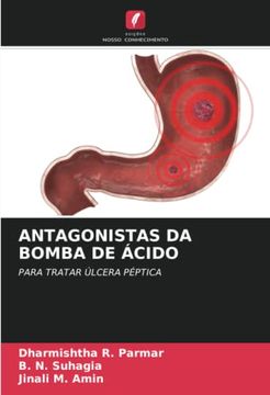 portada Antagonistas da Bomba de Ácido: Para Tratar Úlcera Péptica (en Portugués)