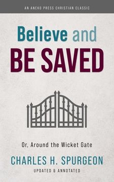 portada Believe and Be Saved: Or, Around the Wicket Gate