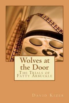portada wolves at the door: the trials of fatty arbuckle (en Inglés)