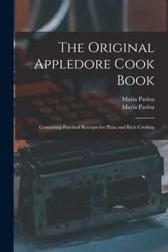 portada The Original Appledore Cook Book: Containing Practical Receipts for Plain and Rich Cooking (en Inglés)
