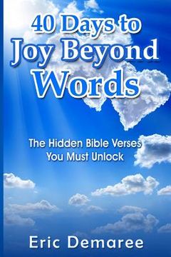 portada 40 Days to Joy Beyond Words: The Hidden Bible Verses You Must Unlock (en Inglés)