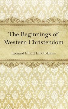 portada The Beginnings of Western Christendom (in English)