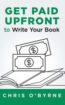 portada Get Paid Upfront to Write Your Book (en Inglés)