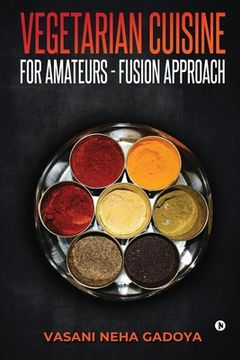 portada Vegetarian Cuisine for Amateurs - Fusion Approach (en Inglés)
