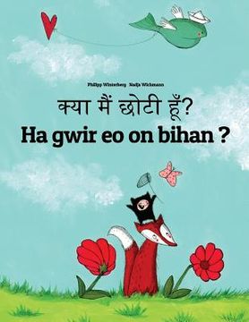 portada Kya maim choti hum? Ha gwir eo on bihan ?: Hindi-Breton (Brezhoneg): Children's Picture Book (Bilingual Edition) (en Hindi)