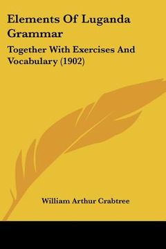 portada elements of luganda grammar: together with exercises and vocabulary (1902) (en Inglés)