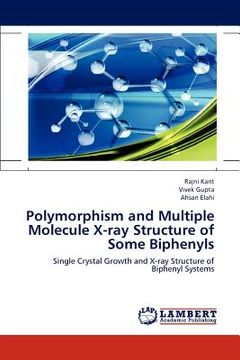 portada polymorphism and multiple molecule x-ray structure of some biphenyls (en Inglés)