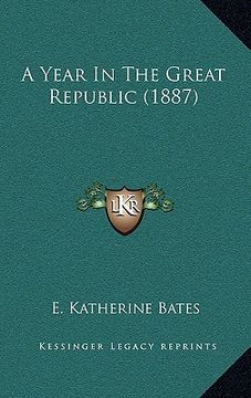 portada a year in the great republic (1887) (en Inglés)