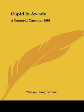 portada cupid in arcady: a pastoral cantata (1901) (en Inglés)