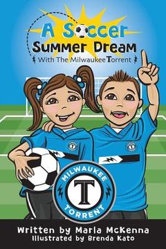 portada A Soccer Summer Dream with The Milwaukee Torrent (en Inglés)