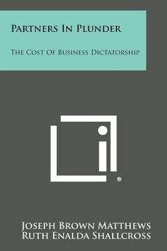 portada Partners in Plunder: The Cost of Business Dictatorship (en Inglés)