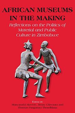 portada African Museums in the Making. Reflections on the Politics of Material and Public Culture in Zimbabwe