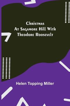 portada Christmas at Sagamore Hill with Theodore Roosevelt (en Inglés)