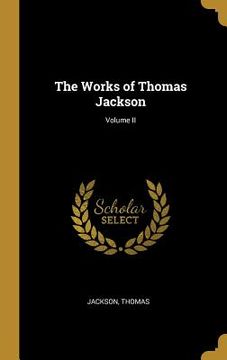portada The Works of Thomas Jackson; Volume II