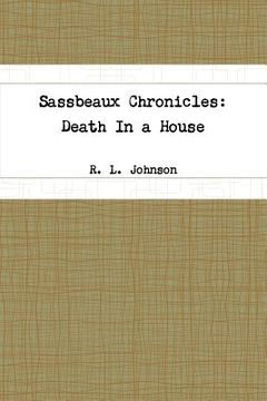 portada Sassbeaux Chronicles: Death In a House (en Inglés)