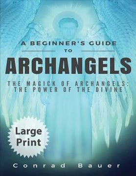 portada A Beginner's Guide to Archangels: The Magick of Archangels: the Power of the Divine (in English)