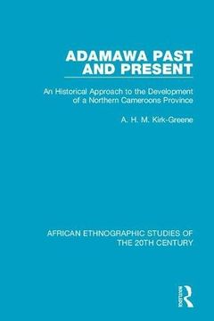 portada Adamawa Past and Present: An Historical Approach to the Development of a Northern Cameroons Province (en Inglés)