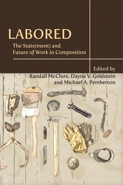 portada Labored: The State(ment) and Future of Work in Composition