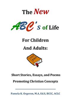 portada The New ABC's of Life for Children and Adults: Short Stories, Essays, and Poems Promoting Christian Concepts