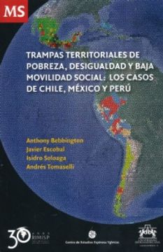 portada TRAMPAS TERRITORIALES DE POBREZA DESIGUALDAD Y BAJA MOVILIDAD SOCIAL LOS CASOS DE CHILE MEXICO Y PERU