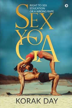 portada Sex Yoga: Right to Sex Education or a Wrong Rape (en Inglés)