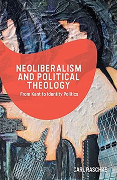 portada Neoliberalism and Political Theology: From Kant to Identity Politics 