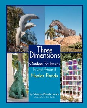 portada three dimensions outdoor sculpture in and around naples florida (en Inglés)