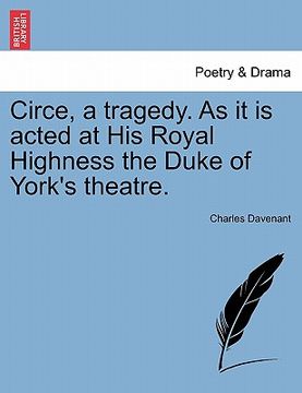 portada circe, a tragedy. as it is acted at his royal highness the duke of york's theatre. second edition (en Inglés)