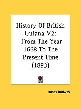 portada history of british guiana v2: from the year 1668 to the present time (1893) (en Inglés)