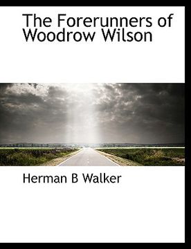 portada the forerunners of woodrow wilson (en Inglés)