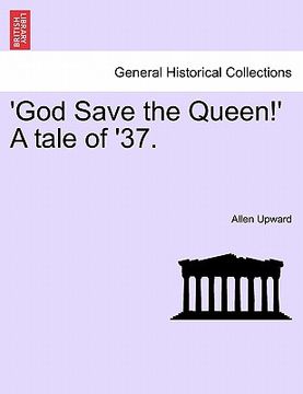 portada 'god save the queen!' a tale of '37. (en Inglés)