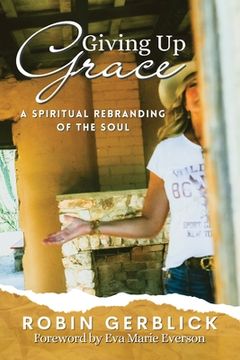 portada Giving Up Grace: A Spiritual Rebranding of the Soul (in English)