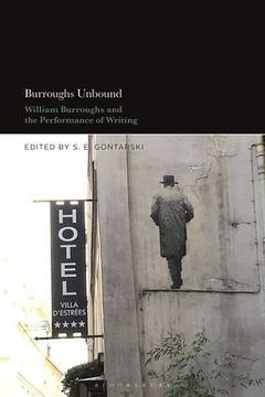portada Burroughs Unbound: William S. Burroughs and the Performance of Writing