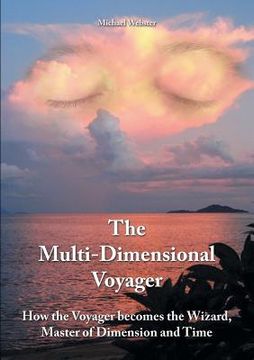 portada The Multi-Dimensional Voyager: How the Voyager becomes the Wizard, Master of Dimension and Time (en Inglés)