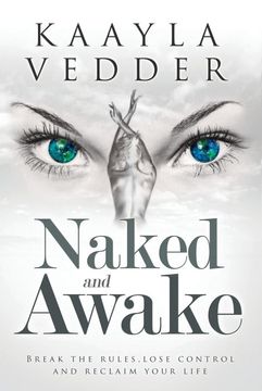 portada Naked and Awake: Break the Rules, Lose Control and Reclaim Your Life (en Inglés)