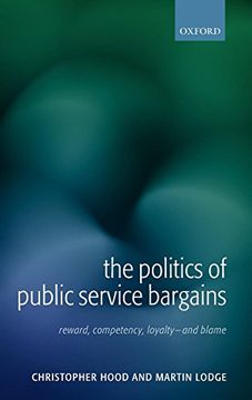 portada The Politics of Public Service Bargains: Reward, Competency, Loyalty - and Blame (en Inglés)