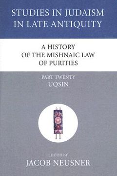 portada a history of the mishnaic law of purities, part twenty: uqsin (in English)