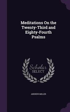 portada Meditations On the Twenty-Third and Eighty-Fourth Psalms (en Inglés)
