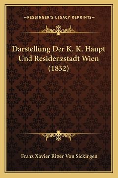 portada Darstellung Der K. K. Haupt Und Residenzstadt Wien (1832) (in German)