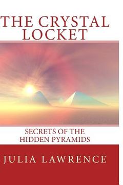 portada The Crystal Locket: Secrets of the Hidden Pyramids (en Inglés)
