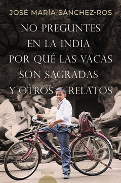 portada No Preguntes en la India por que las Vacas son Sagradas y ot (in Spanish)