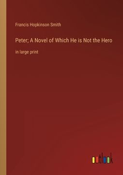 portada Peter; A Novel of Which He is Not the Hero: in large print (en Inglés)