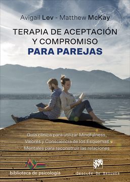Libro Terapia de Aceptacion y Compromiso Para Parejas, Avigail Lev, ISBN  9788433030160. Comprar en Buscalibre