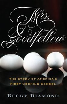 portada Mrs. Goodfellow: The Story of America's First Cooking School (en Inglés)