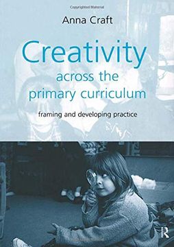portada Creativity Across the Primary Curriculum: Framing and Developing Practice: Principles and Practice (in English)