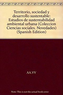 portada Territorio Sociedad y Desarrollo Sustentable Estudios d e Sustentabilidad Ambiental Urbana (in Spanish)