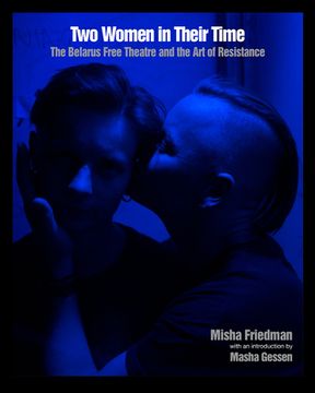 portada Two Women in Their Time: The Belarus Free Theatre and the art of Resistance
