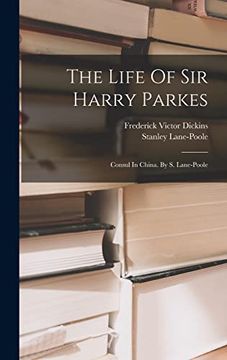portada The Life of sir Harry Parkes: Consul in China. By s. Lane-Poole (en Inglés)