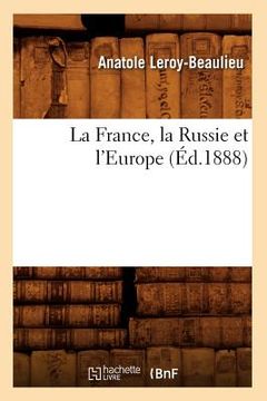 portada La France, La Russie Et l'Europe (Éd.1888) (en Francés)